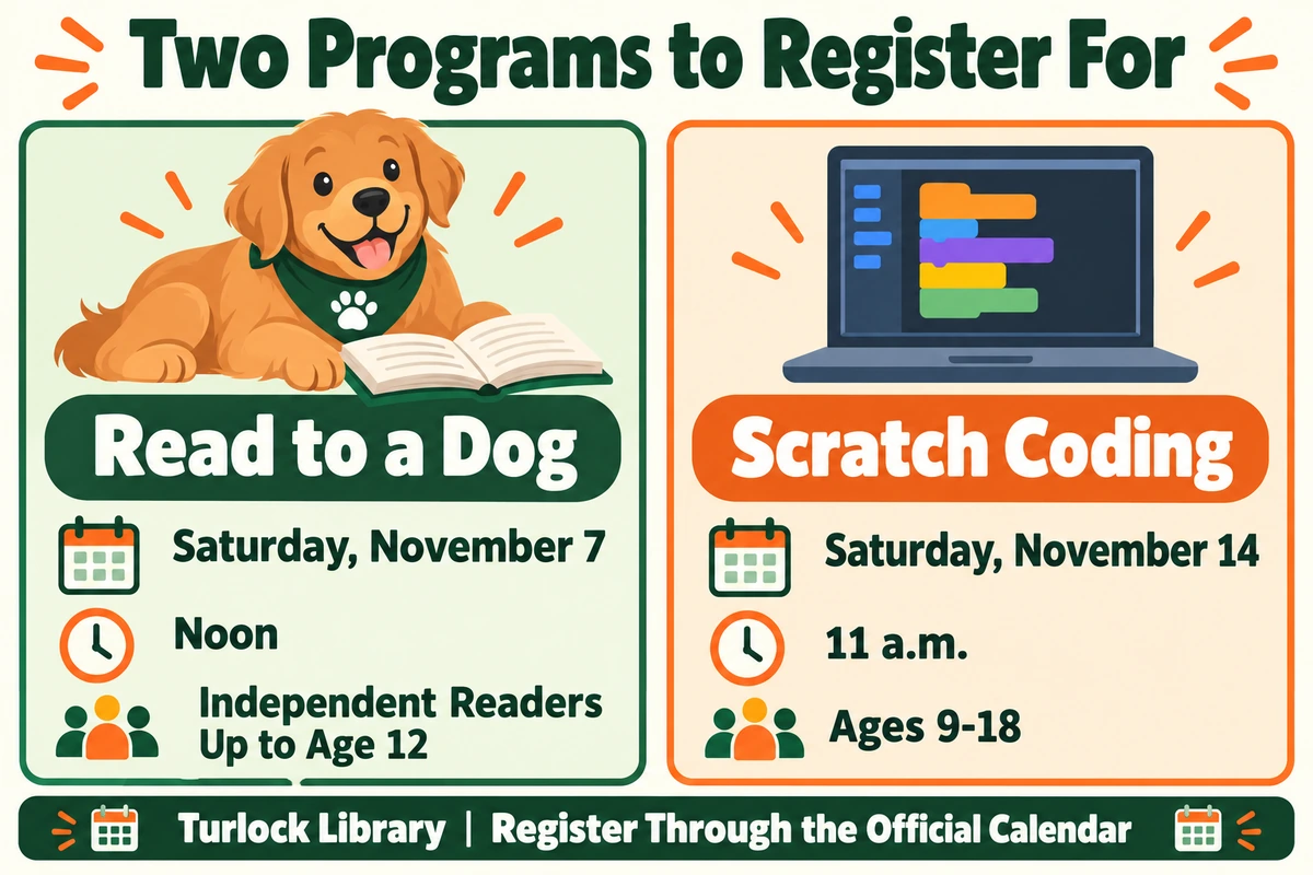 Read to a Dog is November 7 at noon for independent readers up to age 12. Scratch coding is November 14 at 11 a.m. for ages 9-18. Register through the official calendar.